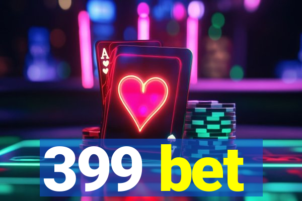 399 bet